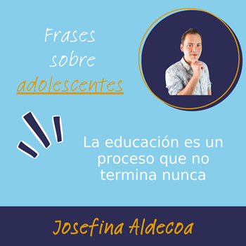 Frases sobre adolescentes - Josefina Aldecoa